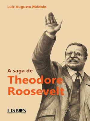 cover image of A saga de Theodore Roosevelt